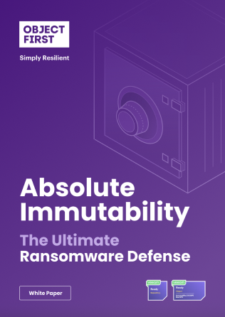 Object First whitepaper - Absolute Immutability. The Ultimate Ransomware Defense